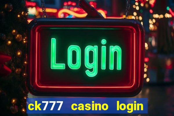 ck777 casino login register mobile